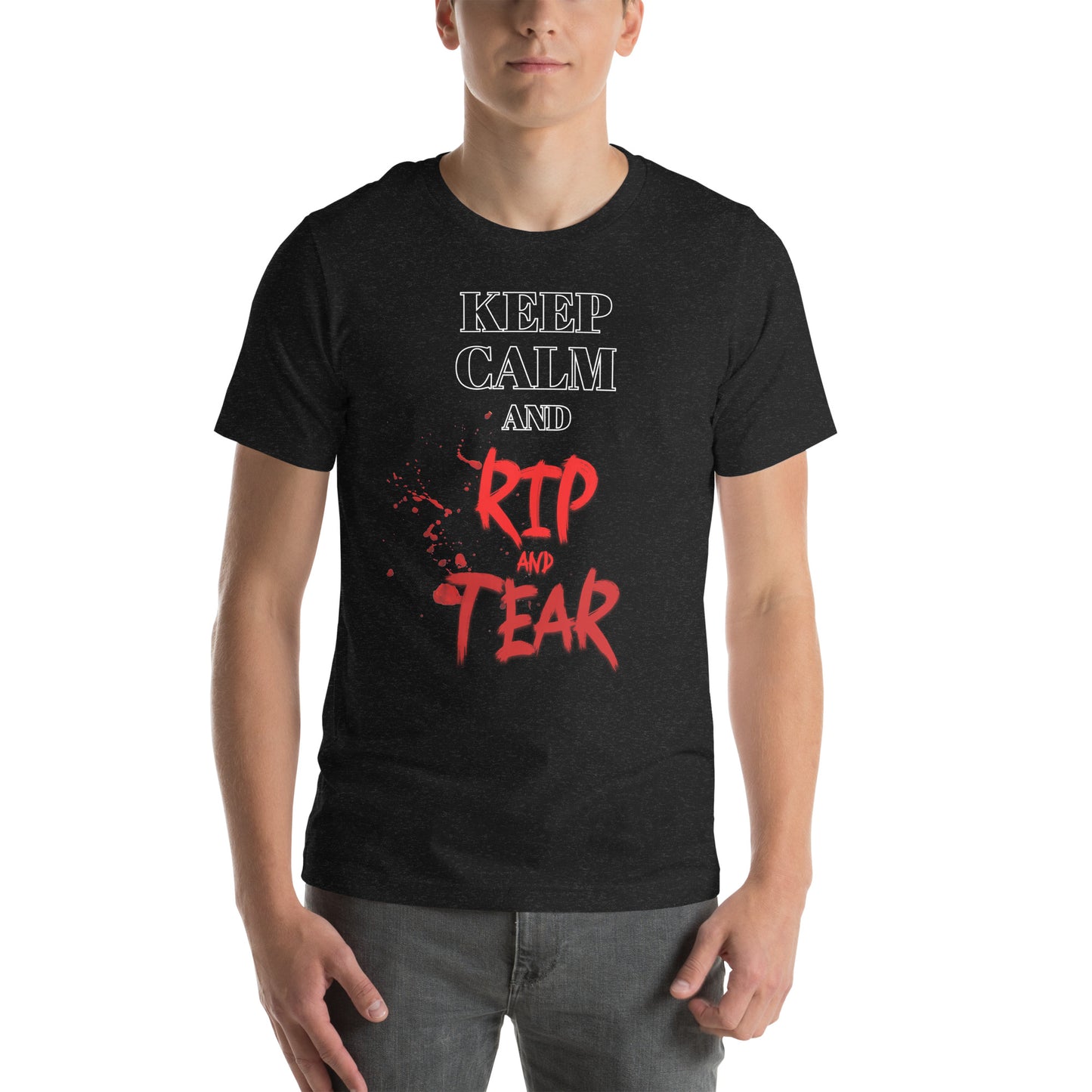 Keep Calm and RIP AND TEAR Shirt - Unisex